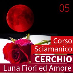 Videocorso 13 lune - 05 Luna dei Fiori e dell'amore
