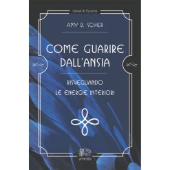 Come guarire dall’ansia. Risvegliando le energie interiori