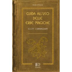 Guida all'uso delle erbe magiche - Cunningham Scott