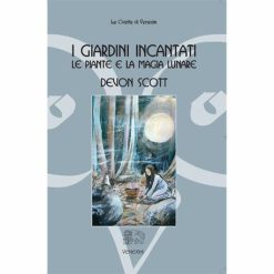 I giardini incantati. Le piante e la magia lunare - Devon Scott