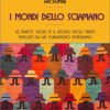 I mondi dello sciamano. Le piante sacre e il regno degli spiriti spiegati da un curandero peruviano.
