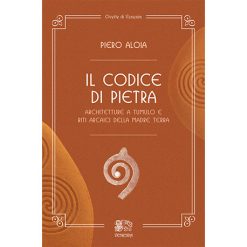 Il codice di pietra – Architetture a tumulo e riti arcaici della Madre Terra
