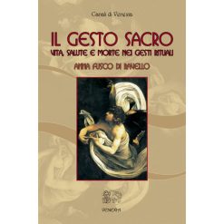 Il gesto sacro - Anna Fusco Di Ravello