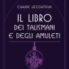 Il libro dei talismani e degli amuleti