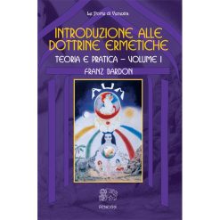 Introduzione alle dottrine ermetiche. Teoria e pratica – Vol. 1