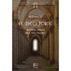 Le dieci porte. Massoneria spirituale per il terzo millennio