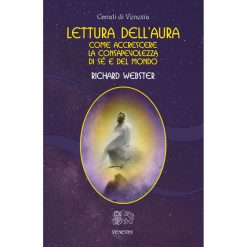 Lettura dell’aura. Come accrescere la consapevolezza di sé e del mondo