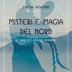 Misteri e magia del nord. Le rune e i poteri femminili.
