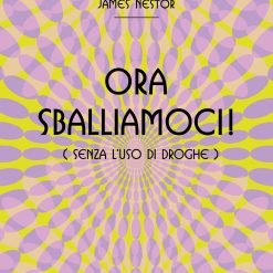 Ora sballiamoci! - James Nestor
