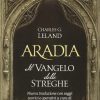 Aradia. Il vangelo delle streghe. Ediz. Critica - Leland Charles Godfrey