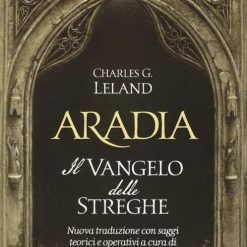 Aradia. Il vangelo delle streghe. Ediz. Critica - Leland Charles Godfrey
