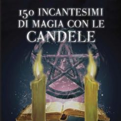Centocinquanta incantesimi di magia bianca con le candele - Sperandio Eric Pier,Ricard Marc-André