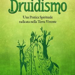Druidismo. Una pratica spirituale radicata nella terra vivente