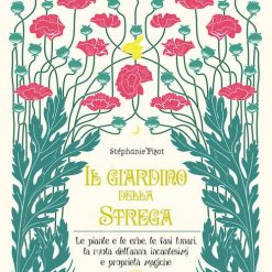 Il giardino della strega. Le piante e le erbe, le fasi lunari, la ruota dell'anno, incantesimi e proprietà magiche. Ediz. illustrata