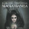 Il grande libro della magia bianca - Sperandio Eric Pier