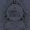 Il libro della strega. Un diario per coltivare la positività, la fiducia e altre magie