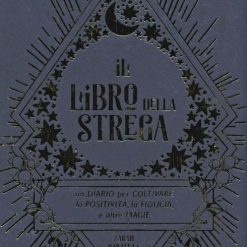 Il libro della strega. Un diario per coltivare la positività, la fiducia e altre magie