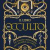 Il libro dell'occulto. Un viaggio cronologico dall'alchimia alla wicca. Ediz. illustrata