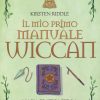 Il mio primo manuale wiccan. Magia pratica per la strega solitaria