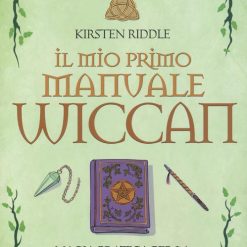 Il mio primo manuale wiccan. Magia pratica per la strega solitaria