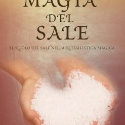 La magia del sale. Il ruolo del sale nella ritualistica magica - Blanchefort Jean de