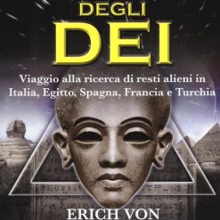 La vestigia degli dei. Viaggio alla ricerca di resti alieni in Italia, Egitto, Spagna, Francia e Turchia