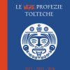 Le vere profezie tolteche.