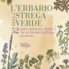 L'erbario della strega verde. 52 erbe magiche, oltre a incantesimi e rituali di magia