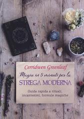 Magia in 5 minuti per la strega moderna - Greenleaf Cerridwen