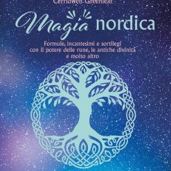 Magia nordica. Formule, incantesimi e sortilegi con il potere delle rune, le antiche divinità e molto altro