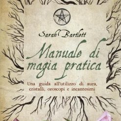 Manuale di magia pratica. Una guida all'utilizzo di aura, cristalli, oroscopi e incantesimi