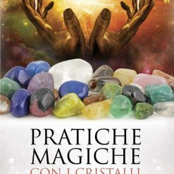 Pratiche magiche con i cristalli. Usi magici di pietre, cristalli, minerali e sabbia - Grant Ember