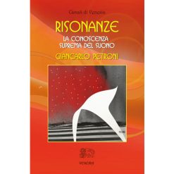 Risonanze. La conoscenza suprema del suono - Giancarlo Petroni