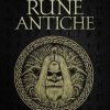 Rune antiche. La magia nascosta nel Futhark, l'antico alfabeto runico