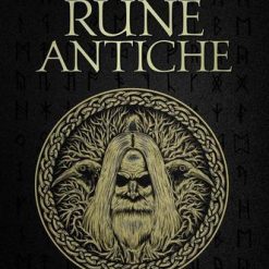 Rune antiche. La magia nascosta nel Futhark, l'antico alfabeto runico