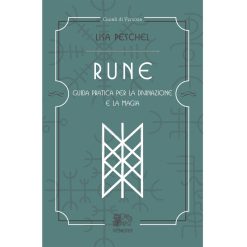 Rune. Guida pratica per la divinazione e la magia