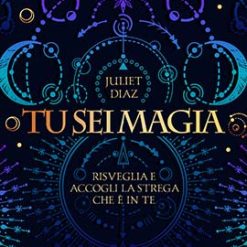 Tu sei la magia. Risveglia e accogli la strega che è in te