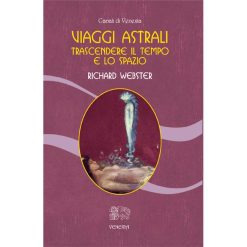 Viaggi astrali. Trascendere il tempo e lo spazio