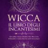 Wicca. Il libro degli incantesimi - Lisa Chamberlain