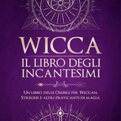 Wicca. Il libro degli incantesimi - Lisa Chamberlain