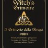 Witch's grimoire. Il grimorio della strega. Rituali, incantesimi e spiegazioni. La magia per amore, protezione, fortuna, salute e denaro